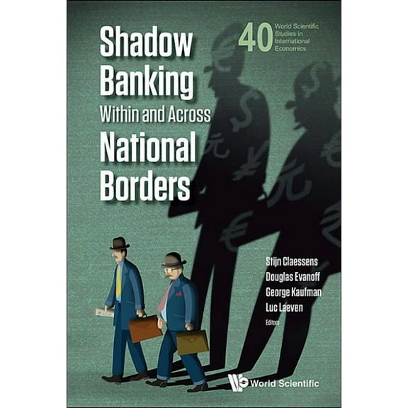 World Scientific Studies in Internationa Shadow Banking Within and Across National Borders, Book 40, (Hardcover)