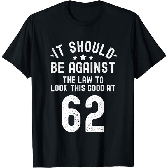 Funny 62nd Birthday Gag Gifts Idea Joke Saying 62 Years Old T-Shirt