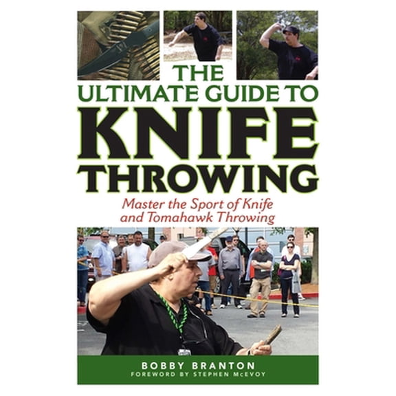 Pre-Owned The Ultimate Guide to Knife Throwing: Master the Sport of Knife and Tomahawk Throwing (Paperback) 1632205300 9781632205308
