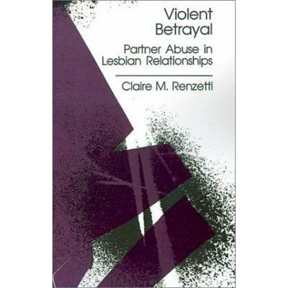 Pre-Owned Violent Betrayal: Partner Abuse in Lesbian Relationships (Paperback) 0803938896 9780803938892
