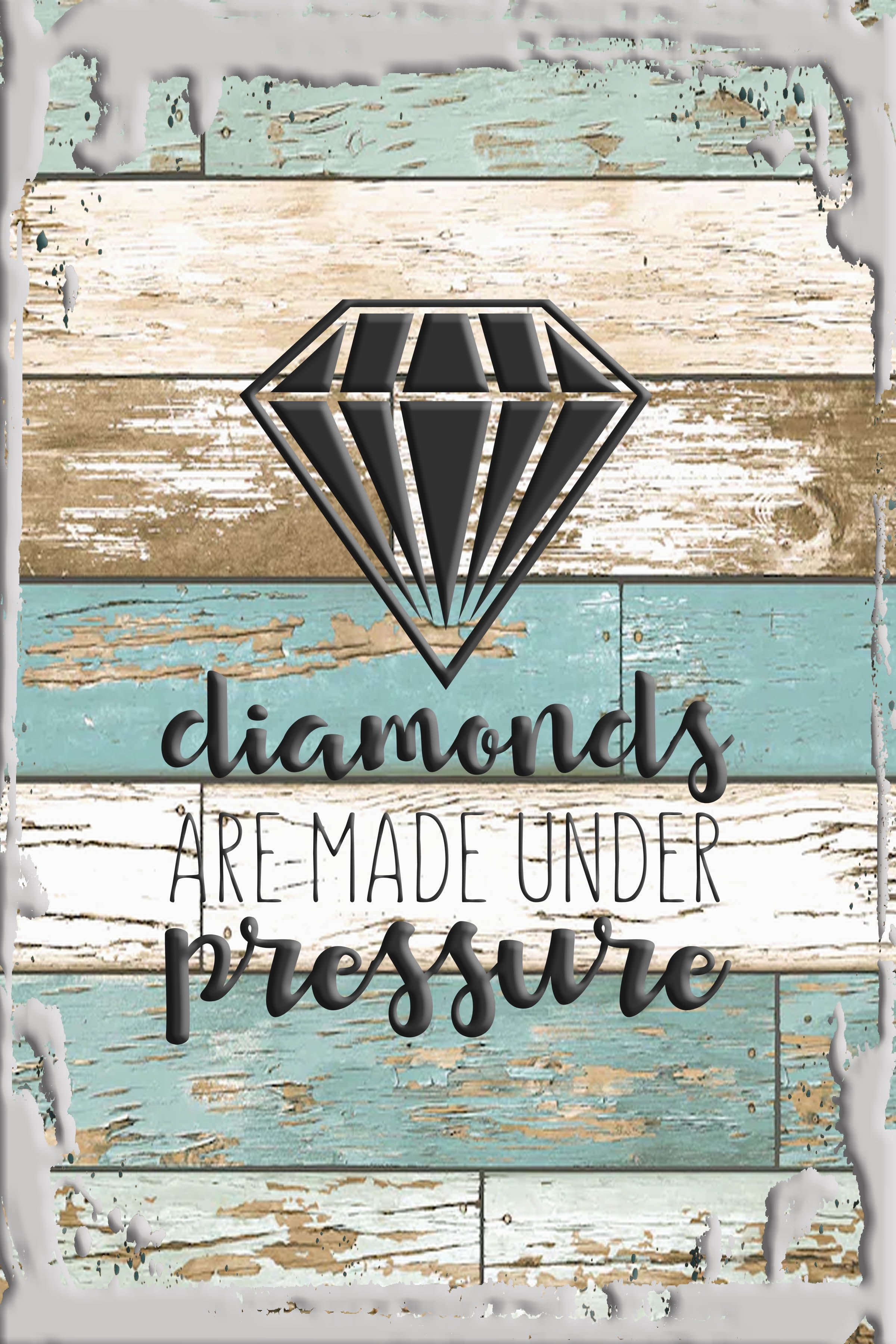 Tin Wall Sign Diamonds are Made Under Pressure Inspirational