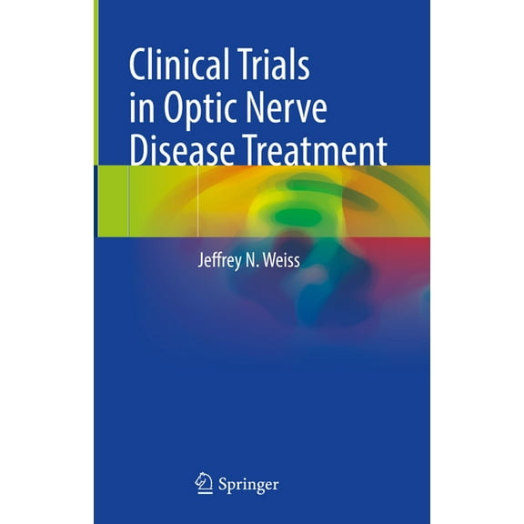 Clinical Trials in Optic Nerve Disease Treatment, (Hardcover)