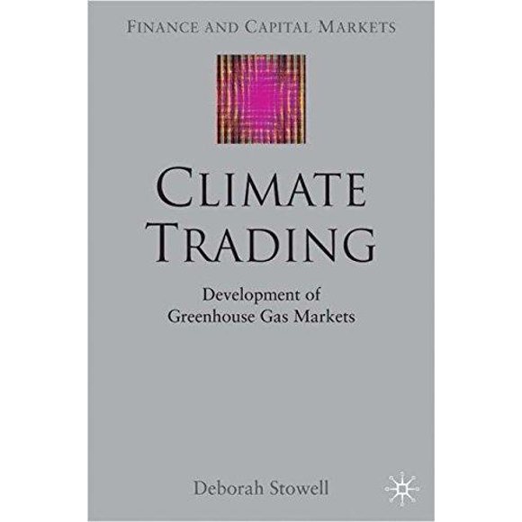 Climate Trading: Development of Greenhouse Gas Markets (Finance and Capital Markets Series)