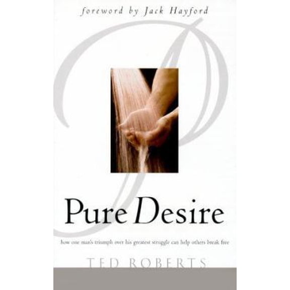 Pre-Owned Pure Desire: Helping People Break Free from Sexual Struggles (Paperback) 0830723358 9780830723355