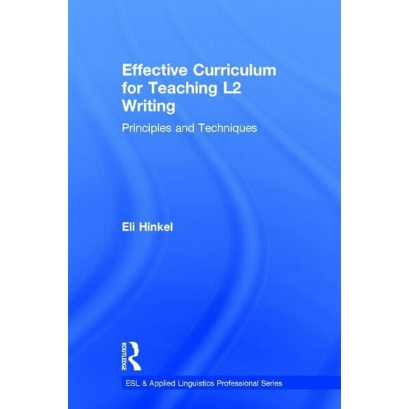 ESL & Applied Linguistics Professional Effective Curriculum for Teaching L2 Writing: Principles and Techniques, (Hardcover)