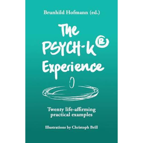 Pre-Owned The PSYCH-K Experience: Twenty life-affirming practical examples (Paperback) 1985838605 9781985838604