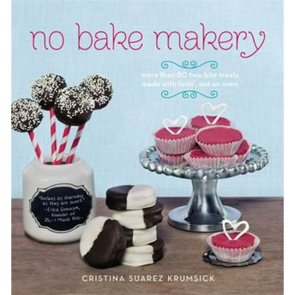 Pre-Owned No Bake Makery: More Than 80 Two-Bite Treats Made with Lovin', Not an Oven (Hardcover) 1455525138 9781455525133
