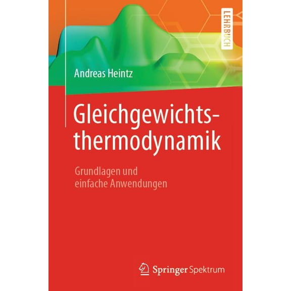 Springer-Lehrbuch Gleichgewichtsthermodynamik: Grundlagen Und Einfache Anwendungen, (Paperback)