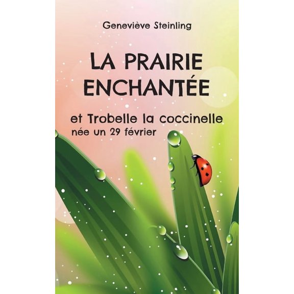 La prairie enchantée et Trobelle la coccinelle née un 29 février, (Paperback)