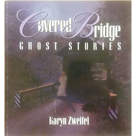 Pre-Owned Covered Bridge Ghost Stories (Paperback) 1881548236 9781881548232