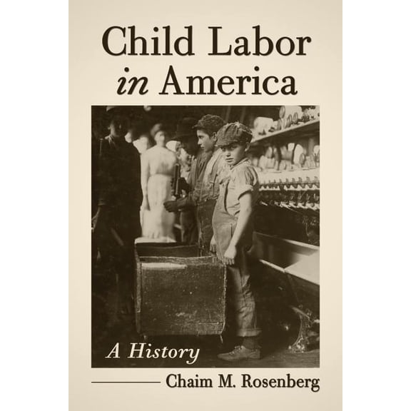 Child Labor in America: A History, (Paperback)