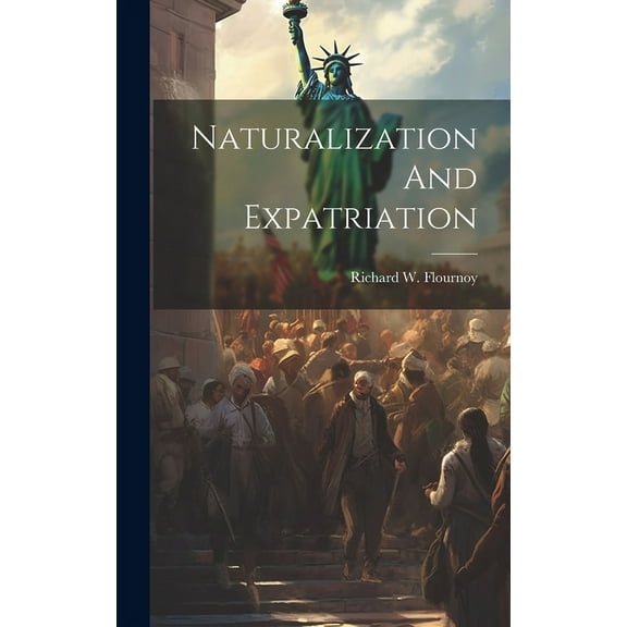 Naturalization And Expatriation (Hardcover)