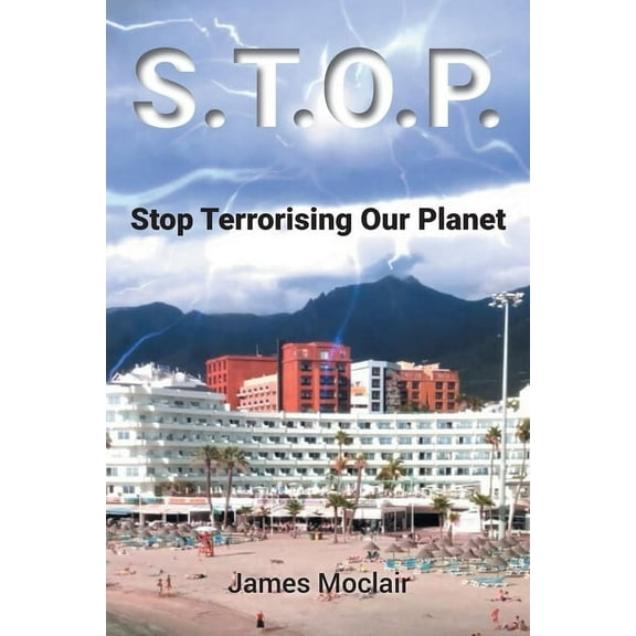 S.T.O.P.: Stop Terrorising Our Planet, (Paperback)