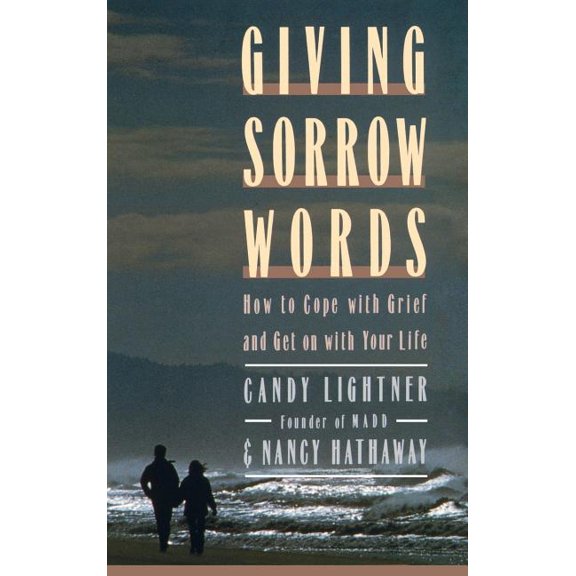 Giving Sorrow Words: How to Cope with Your Grief and Get on with Your Life, (Hardcover)