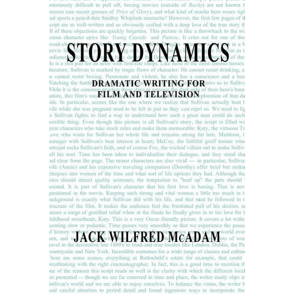 Story Dynamics: Dramatic Writing for Film and Television (Paperback)