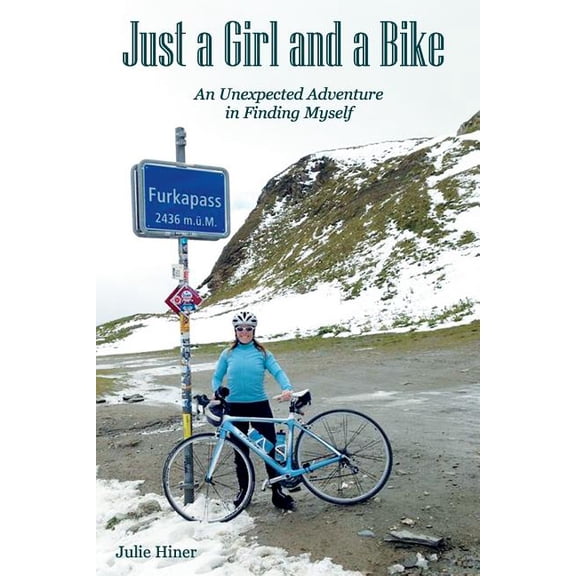 Just a Girl and a Bike: An Unexpected Adventure in Finding Myself, (Paperback)