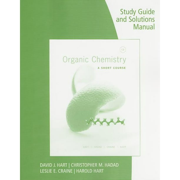 Study Guide with Solutions Manual for Hart/Craine/Hart/Hadad's Organic Chemistry A Short Course