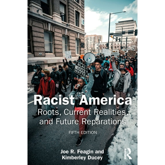 Racist America: Roots, Current Realities, and Future Reparations, (Paperback)