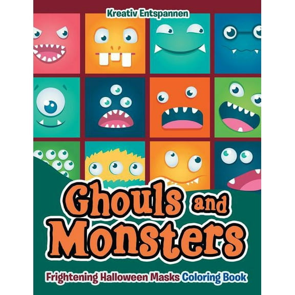 Ghouls and Monsters: Frightening Halloween Masks Coloring Book (Paperback)