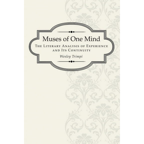 Muses of One Mind: The Literary Analysis of Experience and Its Continuity (Paperback)
