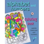 Alphabet and Numbers coloring book : fun large capital, lower case and numbers color activity book for all kids with hand designed graphics and borders. (Paperback)