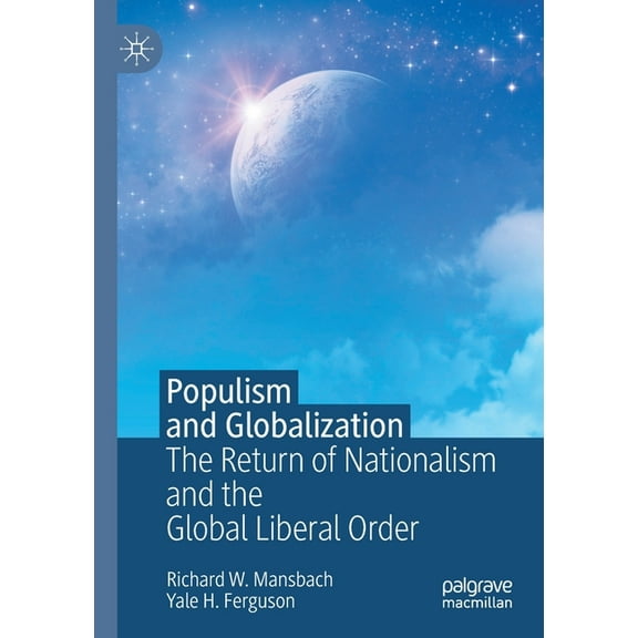 Populism and Globalization: The Return of Nationalism and the Global Liberal Order, (Paperback)