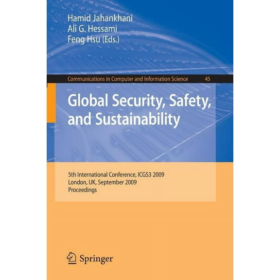 Communications in Computer and Informati Global Security, Safety, and Sustainability: 5th International Conference, Icgs3 2009, London, Uk, September 1-2, 2009, , Book 45, (Paperback)