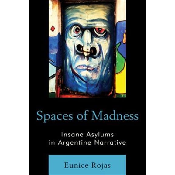 Pre-Owned Spaces of Madness: Insane Asylums in Argentine Narrative, (Paperback)