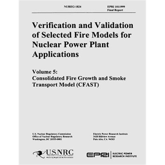 Pre-Owned Verification & Validation of Selected Fire Models for Nuclear Power Plant Application : Volume 5: Consolidate Fire Growth and Smoke Transport Model (Paperback)