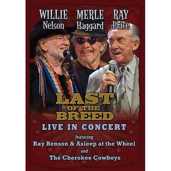 Willie Nelson, Merle Haggard, Ray Price: Last of the Breed: Live in Concert