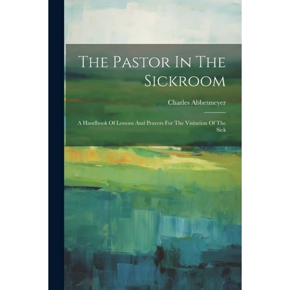 The Pastor In The Sickroom (Paperback)