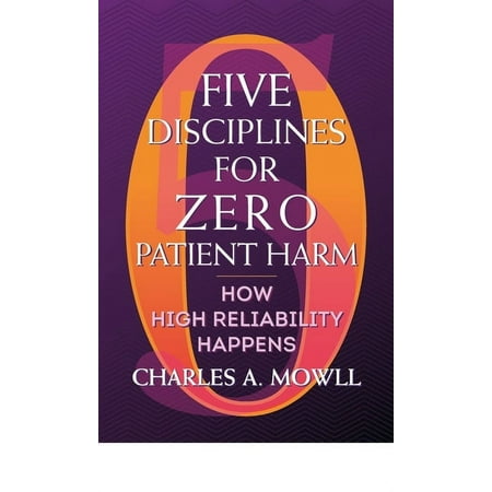 UPC: 9781640550681 | Five Disciplines for Zero Patient Harm: How High Reliability Happens (Paperback)