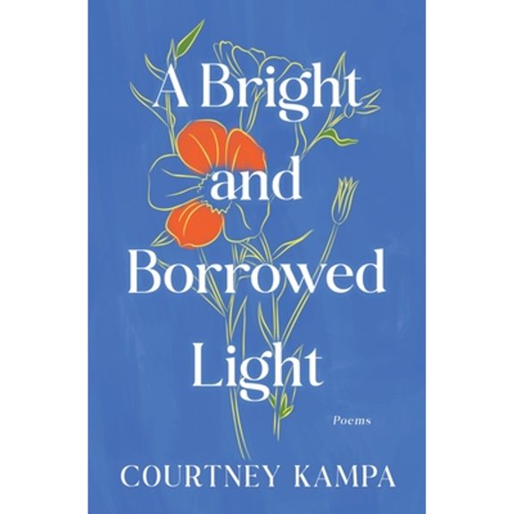 Pre-Owned A Bright and Borrowed Light: Poems (Hardcover) by Courtney Kampa