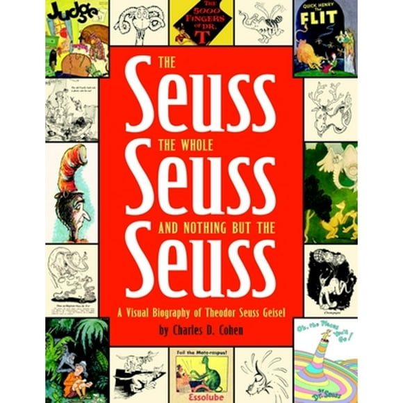 Pre-Owned The Seuss, the Whole Seuss and Nothing But the Seuss: A Visual Biography of Theodor Seuss (Hardcover 9780375822483) by Charles Cohen