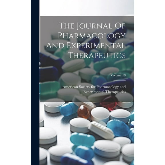 The Journal Of Pharmacology And Experimental Therapeutics; Volume 19 (Hardcover)