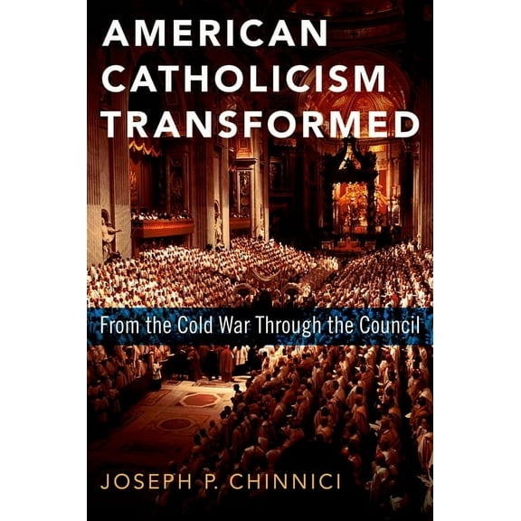 American Catholicism Transformed: From the Cold War Through the Council, (Hardcover)