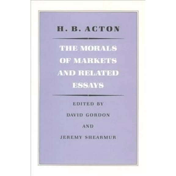 MORALS OF MARKETS AND RELATED ESSAYS, THE (Paperback)