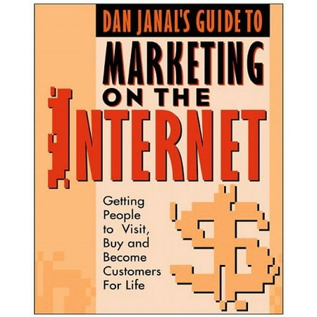Dan Janals Guide to Marketing on the Internet: Getting People to Visit Buy and Become Customers for Life Pre-Owned Paperback 0471349763 9780471349761 Daniel S. Janal