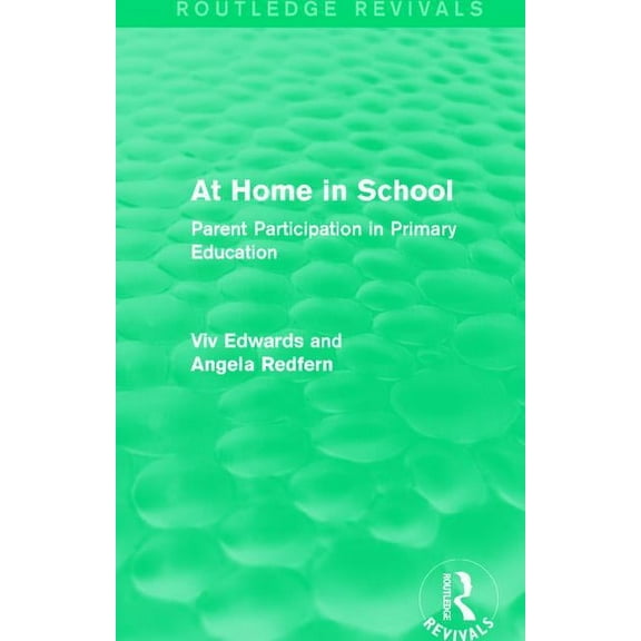 Routledge Revivals At Home in School (1988): Parent Participation in Primary Education, (Hardcover)