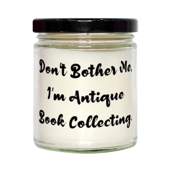 Antique Book Collecting Gifts For Friends, Don't Bother Me, I'm Antique Book, Best Antique Book Collecting Candle, From