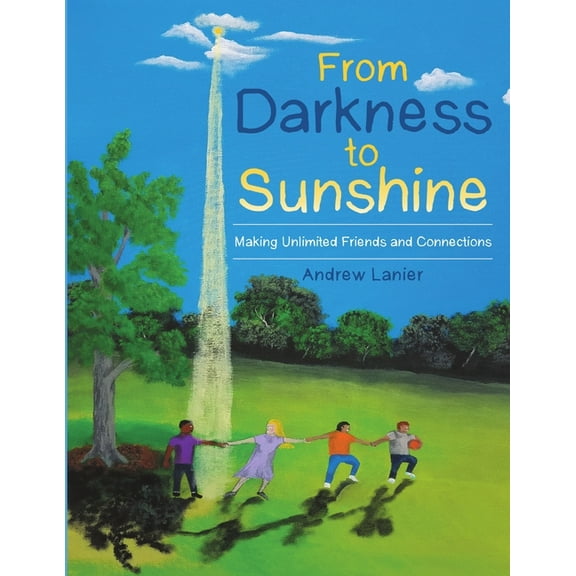 From Darkness to Sunshine: Making Unlimited Friends and Connections, (Paperback)