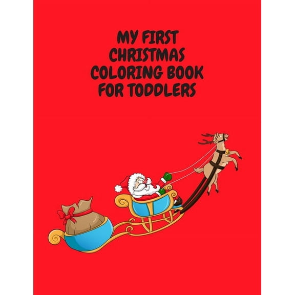 My First Christmas Coloring Book for Toddlers : Fun And Simple Coloring Book With Santa Claus, Elves And More Perfect Christmas Gift (Paperback)