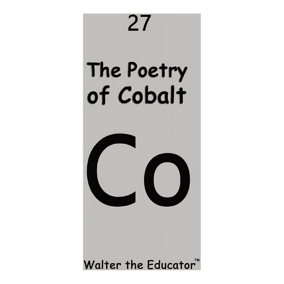 Chemical Element Poetry Book The Poetry of Cobalt, (Paperback)