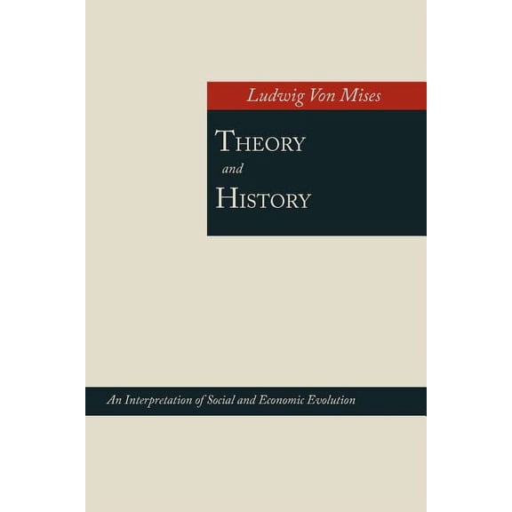 Theory and History; An Interpretation of Social and Economic Evolution, (Paperback)