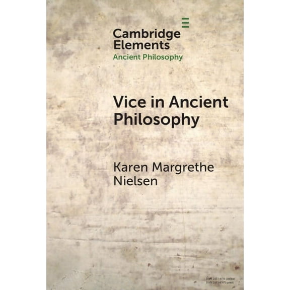 Elements in Ancient Philosophy Vice in Ancient Philosophy: Plato and Aristotle on Moral Ignorance and Corruption of Character, (Hardcover)