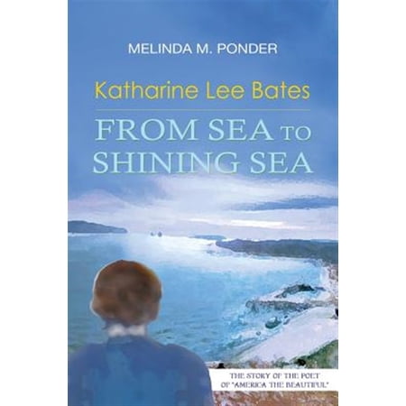 Pre-Owned Katharine Lee Bates : From Sea to Shining Sea (Paperback) 9781941478394