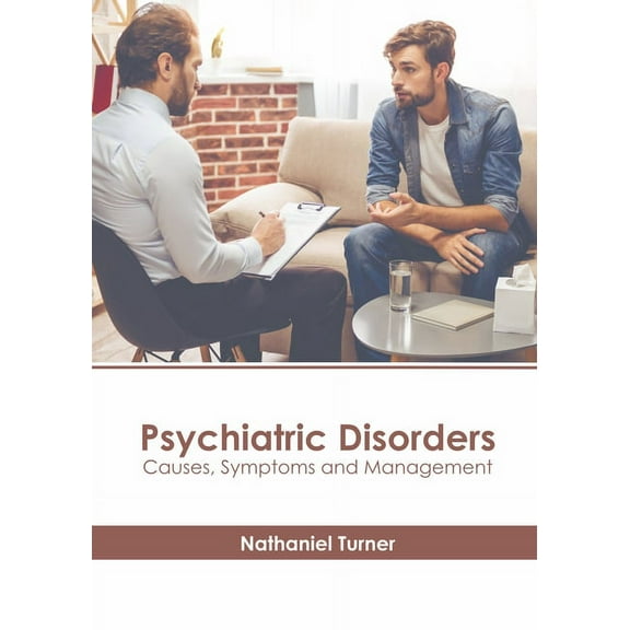 Psychiatric Disorders: Causes, Symptoms and Management, (Hardcover)