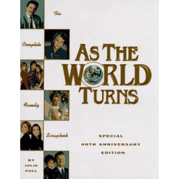 Pre-Owned As the World Turns: The Complete Family Scrapbook (Special 40th Anniversary Edition) (Hardcover) 1881649911 9781881649915