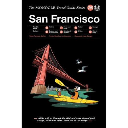 The Monocle Travel Guide to San Francisco : The Monocle Travel Guide