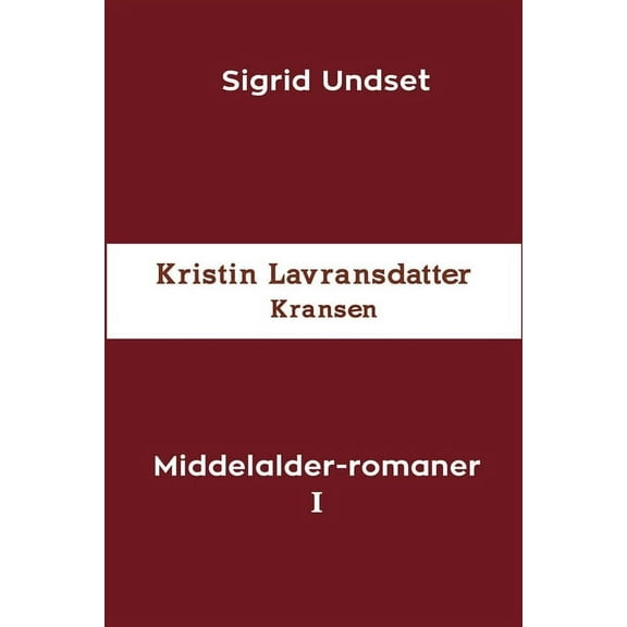 Middelalder-romaner I: Kristin Lavransdatter - Kransen, (Paperback)